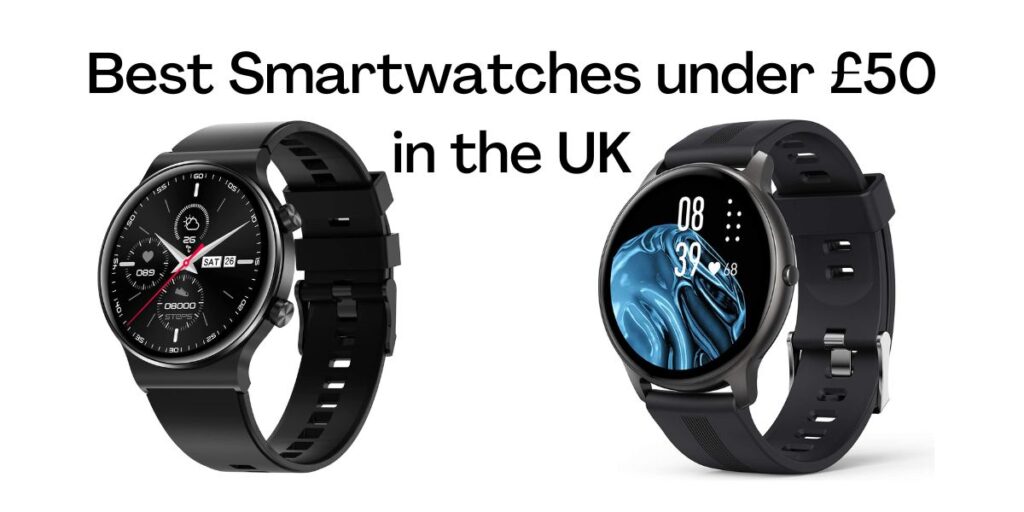 Best Smartwatches under £50 in the UK