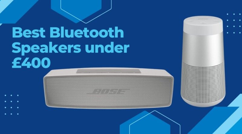 Best Bluetooth Speakers under £400