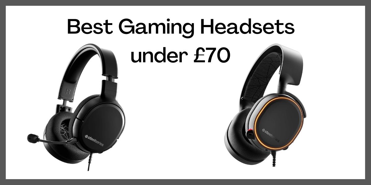Best Gaming Headsets under £70 in the UK (June 2022)