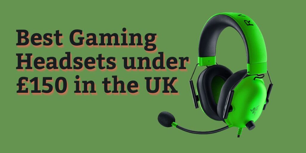 Best Gaming Headsets under £150 in the UK