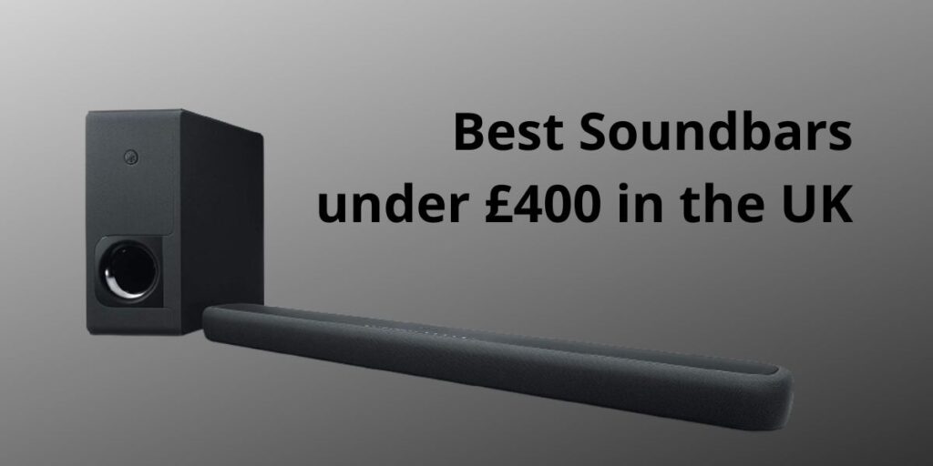 Best Soundbars under £400 in the UK