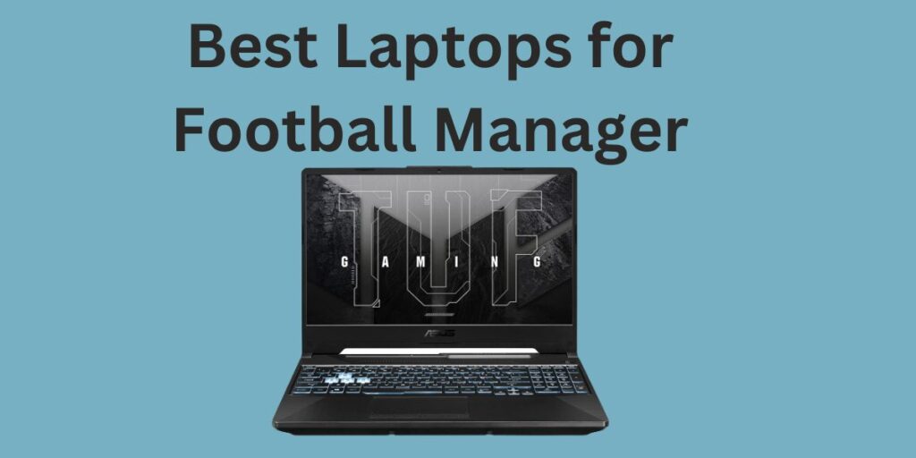 Best Laptops for Football Manager